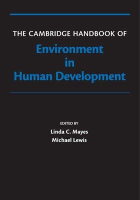 The Cambridge Handbook of Environment in Human Development by Mayes, Linda