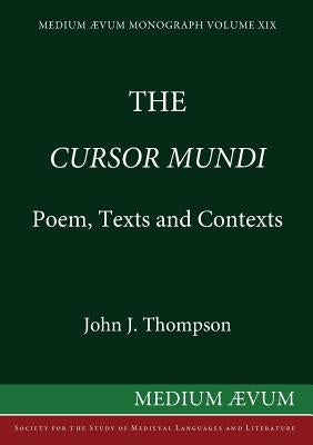 The Cursor Mundi: Poem, Texts and Contexts by Thompson, John J.