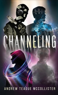 Channeling by McCollister, Andrew Teague