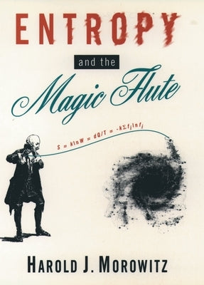 Entropy and the Magic Flute by Morowitz, Harold J.