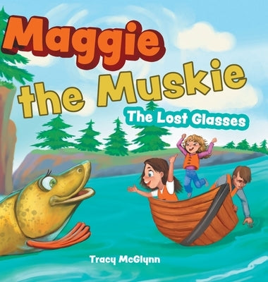 Maggie the Muskie: The Lost Glasses by McGlynn, Tracy