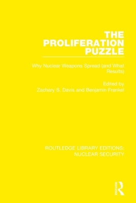 The Proliferation Puzzle: Why Nuclear Weapons Spread (and What Results) by Davis, Zachary S.