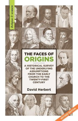 The Faces of Origins: A Historical Survey of the Underlying Assumptions from the Early Church to the Twenty-First Century by Herbert, David