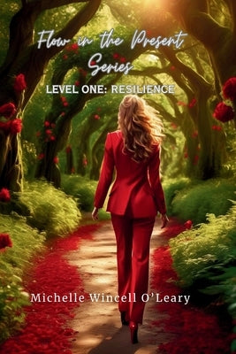 Resilience: Flow in the Present Series by Wincell O'Leary, Michelle