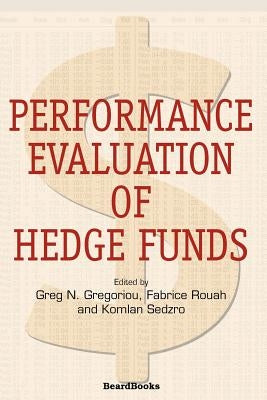 Performance Evaluation of Hedge Funds by Gregoriou, Greg N.