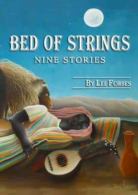 Bed of Strings: Nine Stories by Forbes, Lee