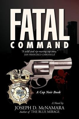 Fatal Command by McNamara, Joseph D.