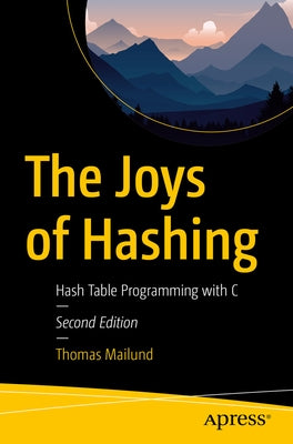 The Joys of Hashing: Hash Table Programming with C by Mailund, Thomas