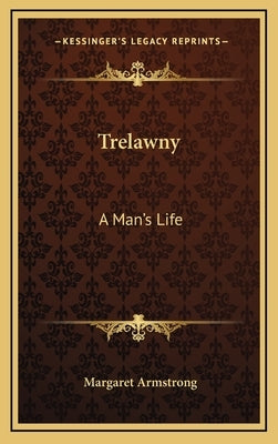 Trelawny: A Man's Life by Armstrong, Margaret