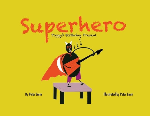Superhero: Piggy's Birthday Present by Emm, Peter