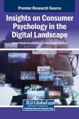 Insights on Consumer Psychology in the Digital Landscape by Mouloudj, Kamel