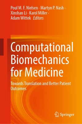 Computational Biomechanics for Medicine: Towards Translation and Better Patient Outcomes by Nielsen, Poul M. F.