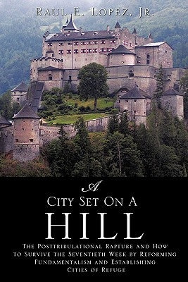 A City Set on a Hill by Lopez, Jr. Raul E.
