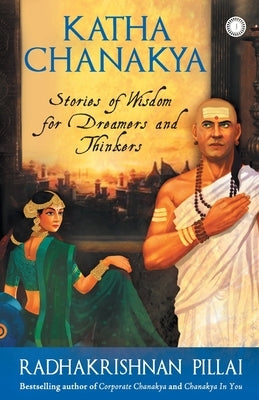 Katha Chanakya by Pillai, Radhakrishnan