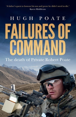 Failures of Command: The death of Private Robert Poate by Poate, Hugh