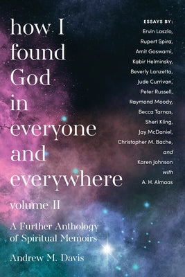 How I Found God in Everyone and Everywhere: A Further Anthology of Spiritual Memoirs by Davis, Andrew M.