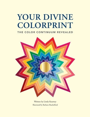 Your Divine Colorprint- The Color Continuum Revealed by Kearney, Linda A.
