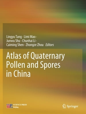 Atlas of Quaternary Pollen and Spores in China by Tang, Lingyu