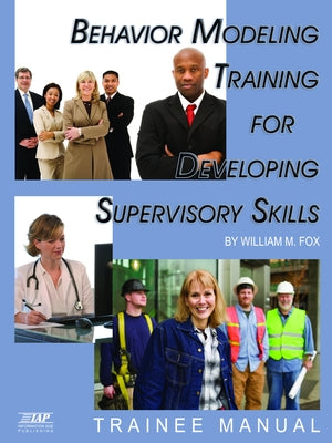 Behavior Modeling Training for Developing Supervisory Skills - Trainee Manual by Fox, William M.