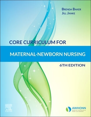 Core Curriculum for Maternal-Newborn Nursing by Awhonn