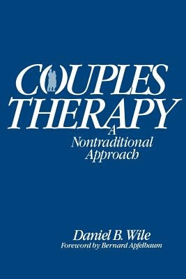 Couples Therapy: A Nontraditional Approach by Wile, Daniel B.