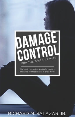 DAMAGE CONTROL for the Pastor's Wife: The quick counseling session for wives of pastors, ministers, and missionaries by Salazar, Rich