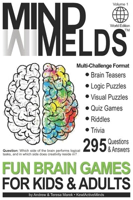 295 Fun Brain Teasers, Logic/Visual Puzzles, Trivia Questions, Quiz Games and Riddles: MindMelds Volume 1, World Edition - Fun Diversions for Your Men by Marek, Andrew