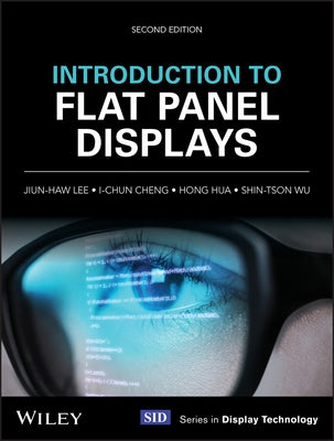 Introduction to Flat Panel Displays by Lee, Jiun-Haw
