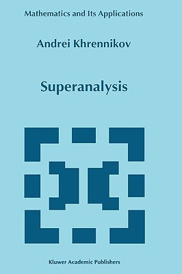 Superanalysis by Khrennikov, Andrei Y.