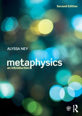 Metaphysics: An Introduction by Ney, Alyssa