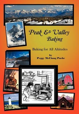 Peak & Valley Baking: Baking for All Altitudes by Puche, Peggy McClung