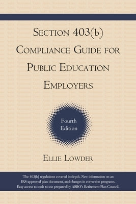 Section 403(b) Compliance Guide for Public Education Employers by Lowder, Ellie