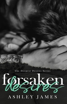 Forsaken Desires by James, Ashley