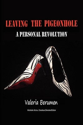 Leaving The Pigeonhole; A Personal Revolution by Berumen, Valeria