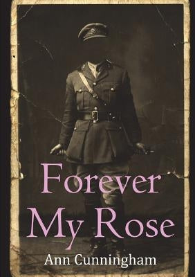 Forever My Rose by Cunningham, Ann