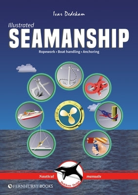 Illustrated Seamanship: Ropework, Boat Handling & Anchoring by Dedekam, Ivar
