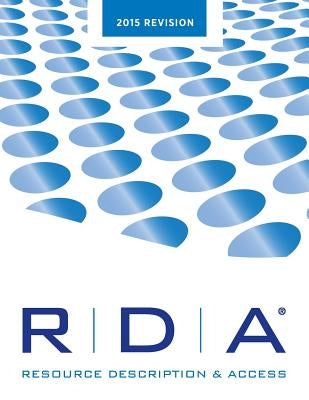 RDA: Resource Description and Access Print--2015 Revision by Joint Steering Committee, Jsc