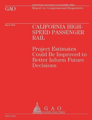 Report to Congressional Requesters: California High Speed Passenger Rail by U. S. Government Accountability Office