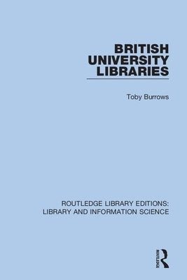 British University Libraries by Burrows, Toby