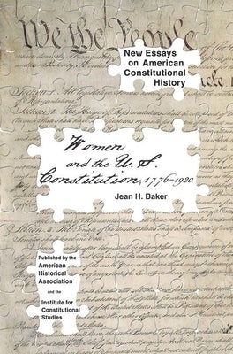 Women and the U.S. Constitution: 1776-1920 by Baker, Jean H.