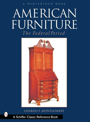 American Furniture: The Federal Period, 1788-1825: The Federal Period, 1788-1825 by Montgomery, Charles F.