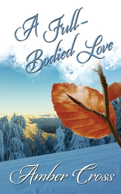 A Full-Bodied Love by Cross, Amber