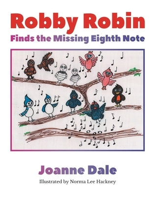 Robby Robin Finds the Missing Eighth Note by Dale, Joanne
