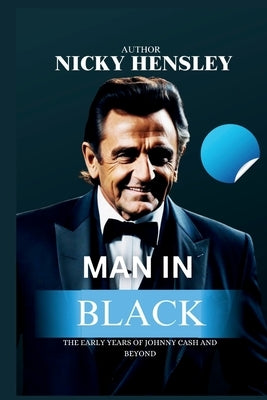 Man in Black: The Early Years of Johnny Cash And Beyond by Hensley, Nicky
