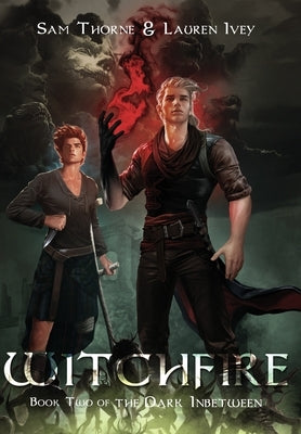 Witchfire: Book Two of The Dark Inbetween by Thorne, Sam