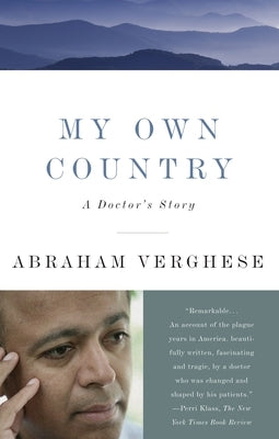 My Own Country: A Doctor's Story by Verghese, Abraham