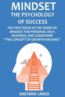 Mindset: The Psychology of Success: The First Book in the Series of Mindset for Personal Help, Business, and Leadership The Con by Lanza, Gaetano