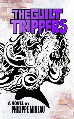 The Guilt Trippers by Mineau, Philippe