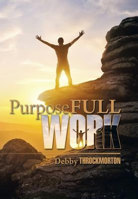 Purposefullwork by Throckmorton, Debby