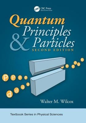 Quantum Principles and Particles, Second Edition by Wilcox, Walter